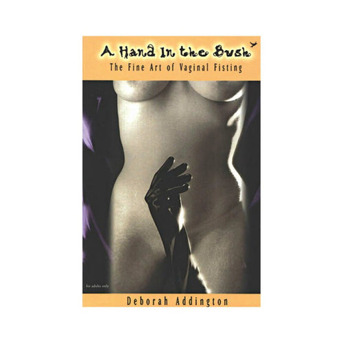 A Hand in the Bush: The Fine Art of Vaginal Fisting - TruLuv Novelties