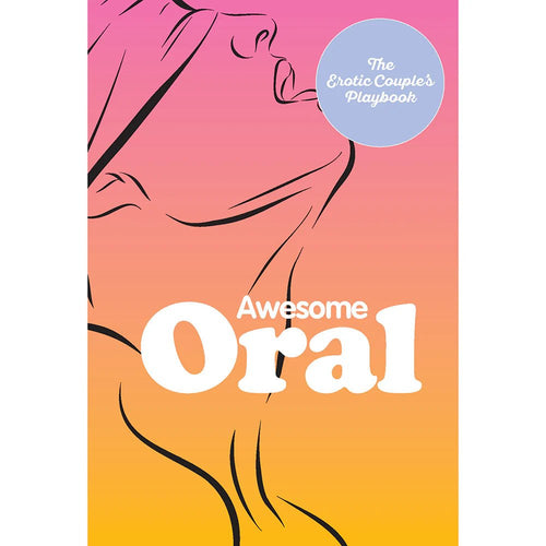 Awesome Oral: The Erotic Couple's Playbook - TruLuv Novelties