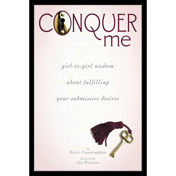 Conquer Me: Girl - to - Girl Wisdom About Fulfilling Your Submissive Desires - TruLuv Novelties