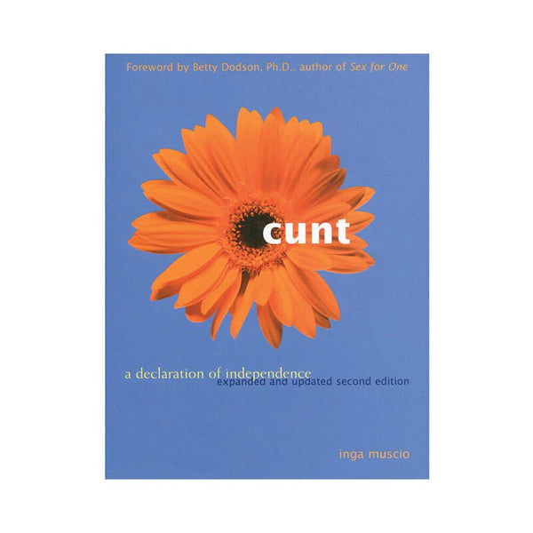 Cunt: A Declaration of Independence, Second Edition - TruLuv Novelties