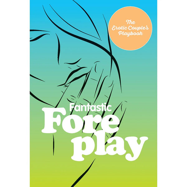 Fantastic Foreplay: 60 Sexy Ideas - TruLuv Novelties