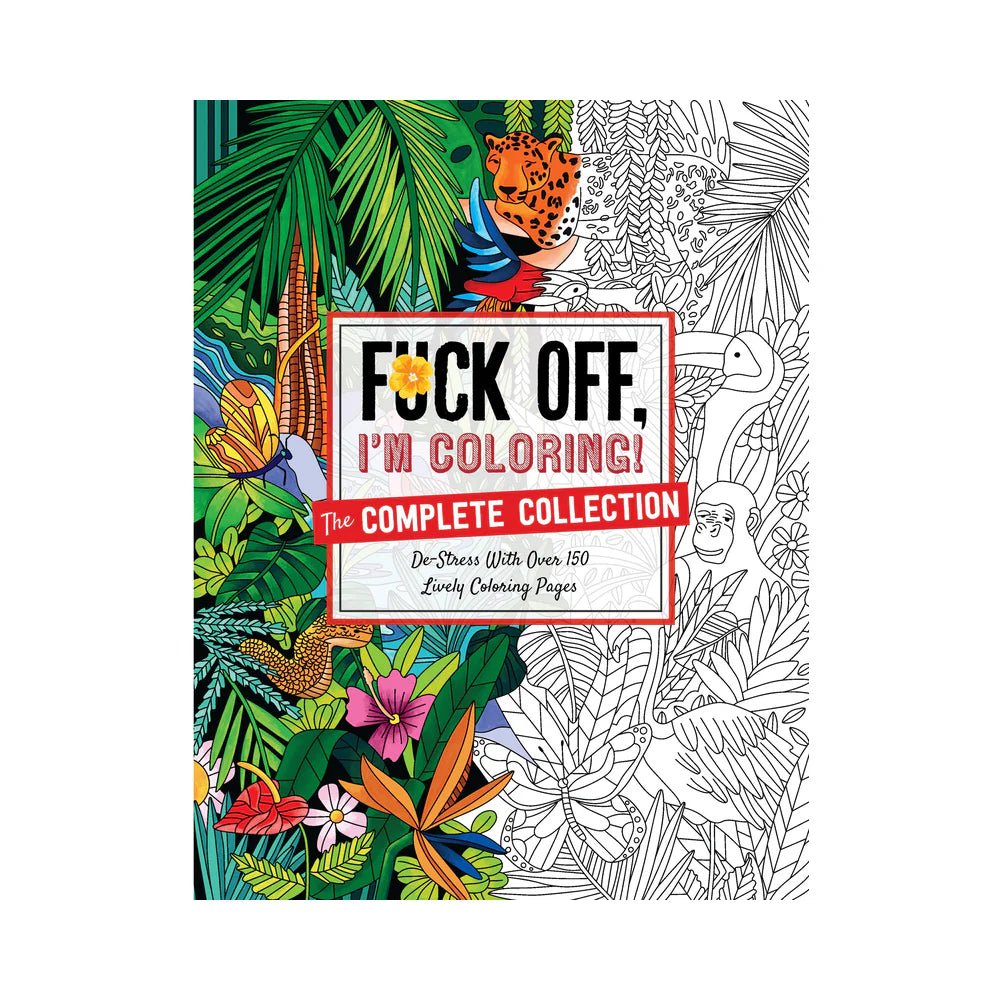 Fuck Off, I'm Coloring: The Complete Collection - TruLuv Novelties