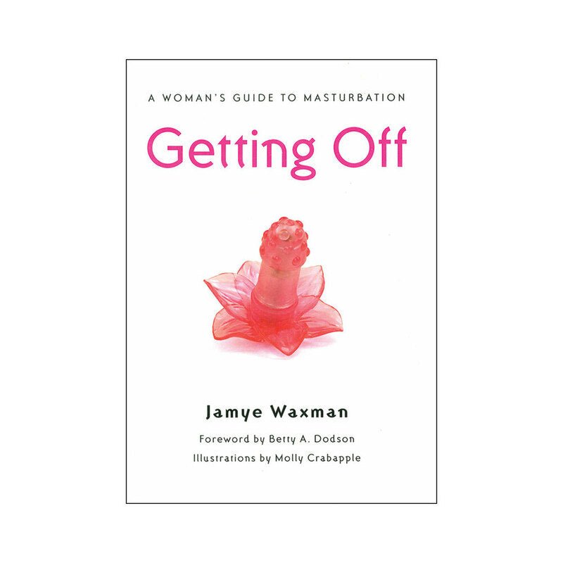 Getting Off: A Woman's Guide to Masturbation - TruLuv Novelties