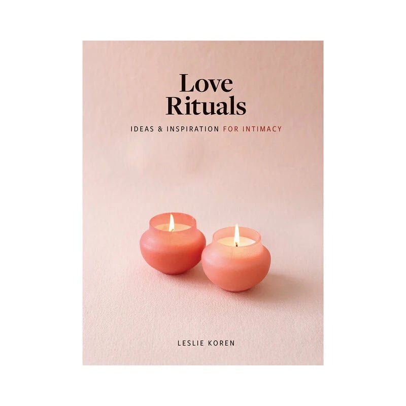 Love Rituals: Ideas & Inspiration for Intimacy - TruLuv Novelties