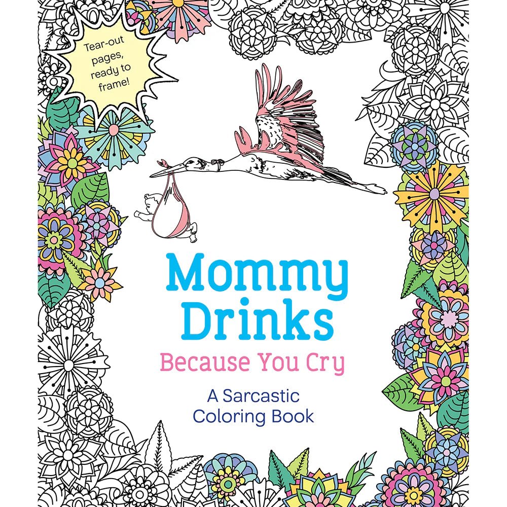 Mommy Drinks Because You Cry Coloring Book - TruLuv Novelties