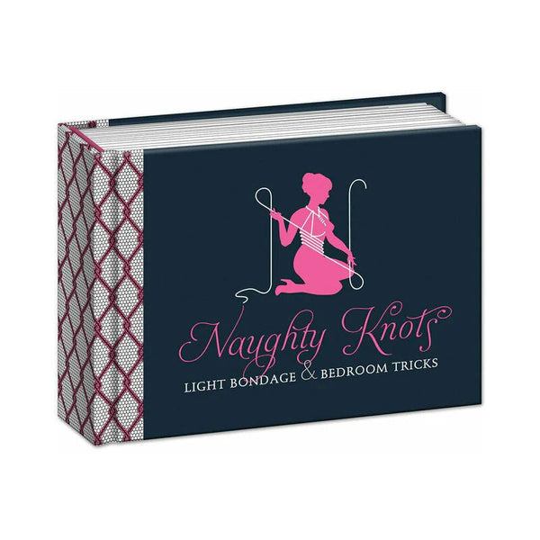 Naughty Knots: Light Bondage & Bedroom Tricks - TruLuv Novelties