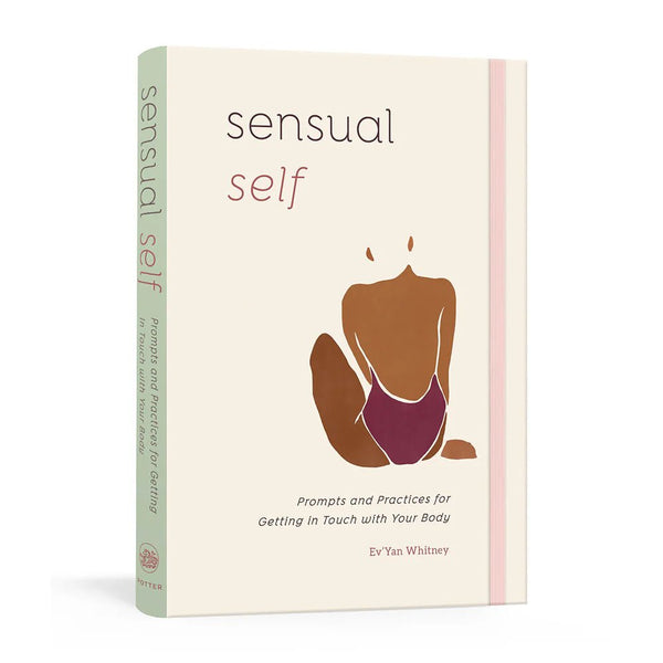 Sensual Self: Prompts and Practices for Getting In Touch with Your Body - TruLuv Novelties