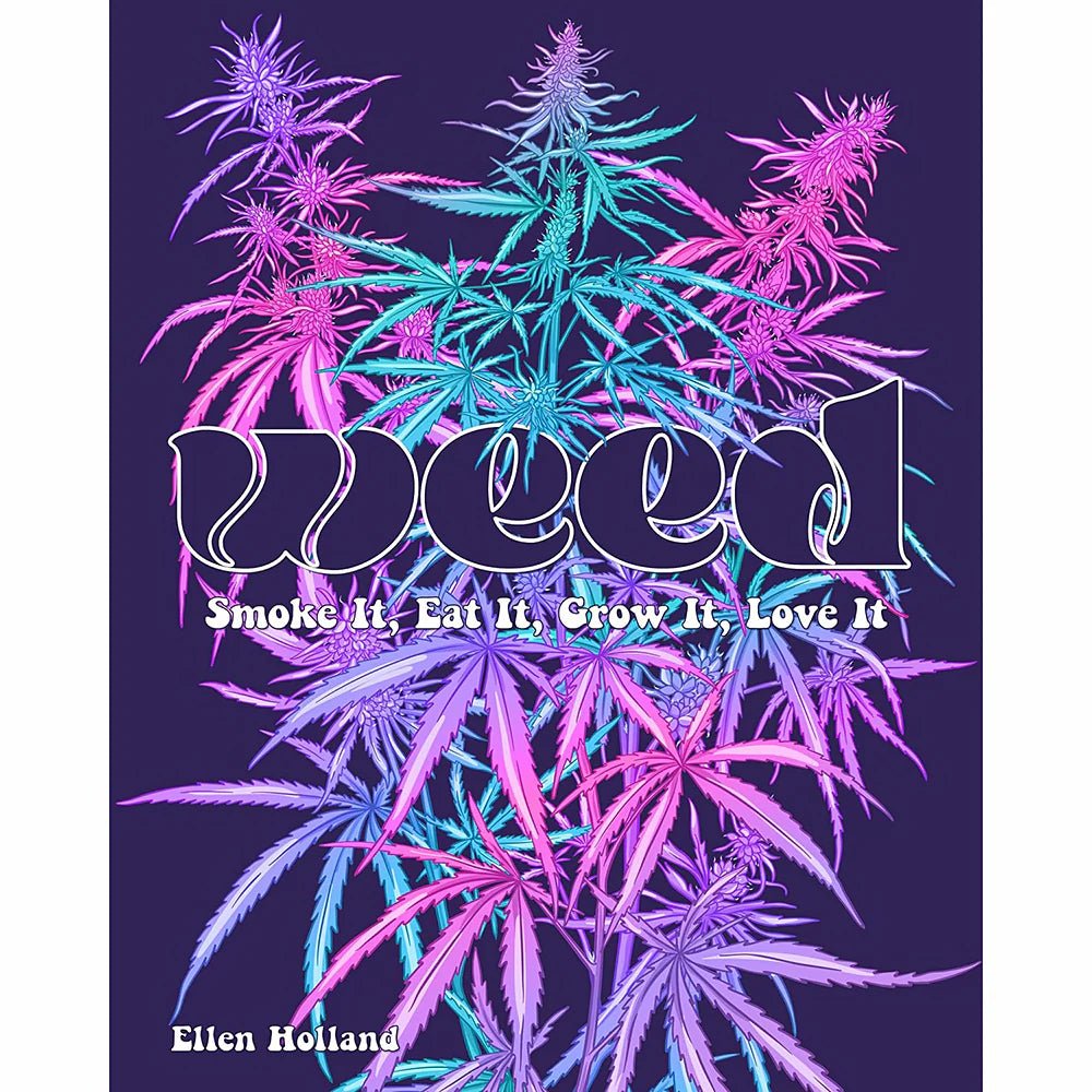 WEED: Smoke it, Eat it, Grow it, Love it - TruLuv Novelties
