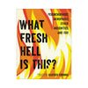 What Fresh Hell is This? - TruLuv Novelties