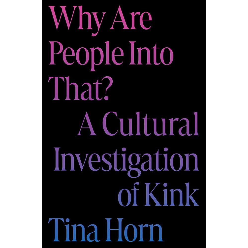 Why Are People Into That? A Cultural Investigation of Kink - TruLuv Novelties